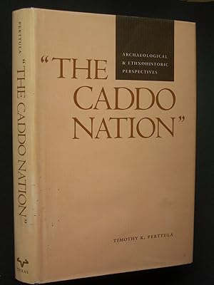 "The Caddo Nation": Archaeological and Ethnohistoric Perspectives