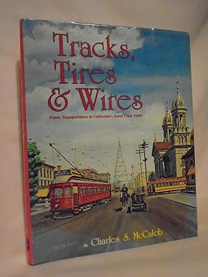 Seller image for TRACKS, TIRES & WIRES, PUBLIC TRANSPORTATION IN CALIFORNIA'S SANTA CLARA VALLEY. INTERURBAN SPECIAL 78 for sale by Robert Gavora, Fine & Rare Books, ABAA