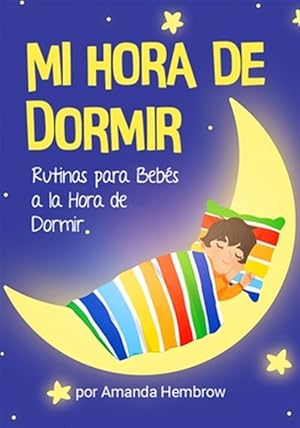 Imagen del vendedor de Mi Hora de Dormir (My Bedtime Spanish Edition): Rutinas Para Bebes a la Hora de Dormir -Language: spanish a la venta por GreatBookPrices