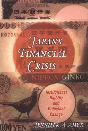 Bild des Verkufers fr Japan s Financial Crisis    Institutional Rigidity and Reluctant Change zum Verkauf von WeBuyBooks