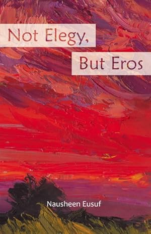 Seller image for Not Elegy, But Eros for sale by GreatBookPrices