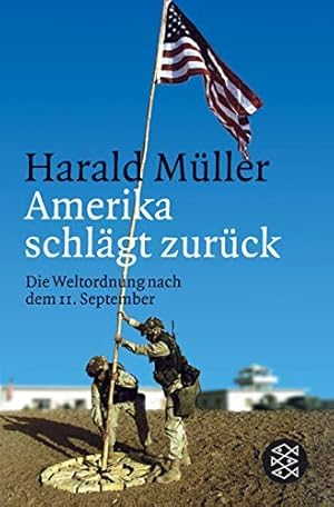 Bild des Verkufers fr Harald Mller: Amerika schlgt zurck - Die Weltordnung nach dem 11. September zum Verkauf von Gabis Bcherlager