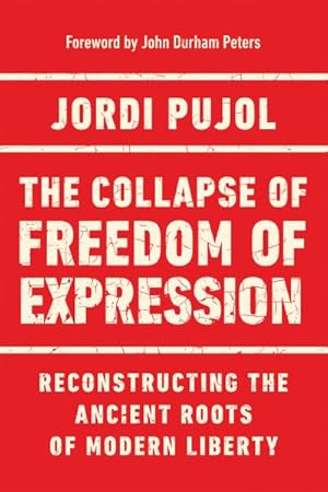 Image du vendeur pour Collapse of Freedom of Expression : Reconstructing the Ancient Roots of Modern Liberty mis en vente par GreatBookPricesUK