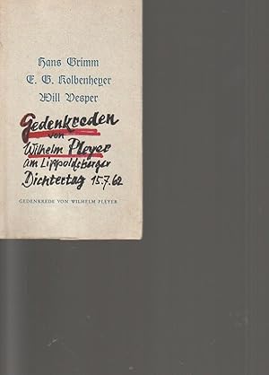 Hans Grimm, E. G. Kolbenheyer, Will Vesper. Gedenkrede von Wilhelm Pleyer. Diese Rede wurde am 15...