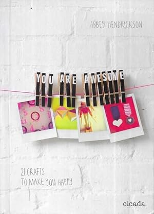 You Are Awesome: 21 Crafts To Make You Happy