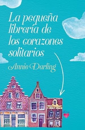 Seller image for La pequea librera de los corazones solitarios/ The Little Bookshop Of Lonely Hearts -Language: spanish for sale by GreatBookPrices
