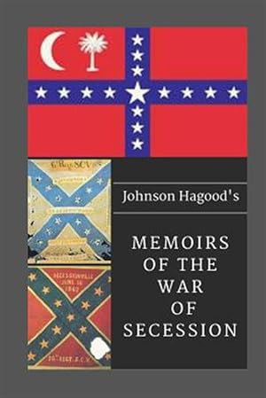 Imagen del vendedor de Johnson Hagood's Memoirs of the War of Secession a la venta por GreatBookPrices