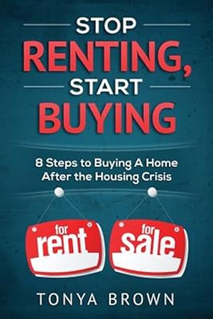 Immagine del venditore per Stop Renting, Start Buying: 8 Steps to Buying a Home After the Housing Crisis venduto da GreatBookPrices