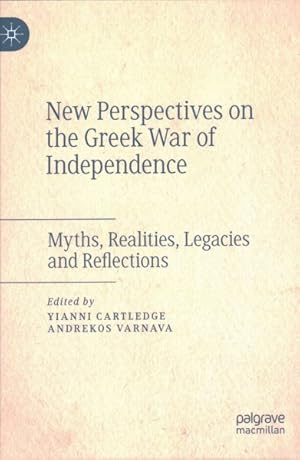 Immagine del venditore per New Perspectives on the Greek War of Independence : Myths, Realities, Legacies and Reflections venduto da GreatBookPrices