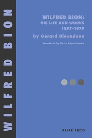 Immagine del venditore per Wilfred Bion : His Life and Works 1897-1979 venduto da GreatBookPricesUK