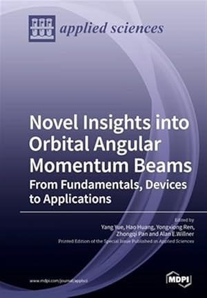 Image du vendeur pour Novel Insights into Orbital Angular Momentum Beams: From Fundamentals, Devices to Applications mis en vente par GreatBookPrices