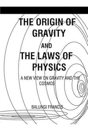 Bild des Verkufers fr The Origin of Gravity and the Laws of Physics zum Verkauf von GreatBookPrices