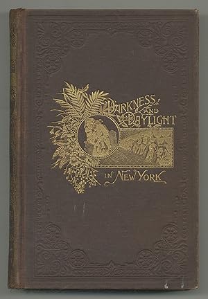 Imagen del vendedor de Darkness and Daylight; or, Lights and Shadows of New York Life: A Pictorial Record of Personal Experiences by Day and Night in the Great Metropolis a la venta por Between the Covers-Rare Books, Inc. ABAA