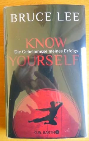 Imagen del vendedor de Know yourself! : die Geheimnisse meines Erfolgs. Bruce Lee ; aus dem amerikanischen Englisch von Bernhard Kleinschmidt a la venta por Antiquariat Blschke