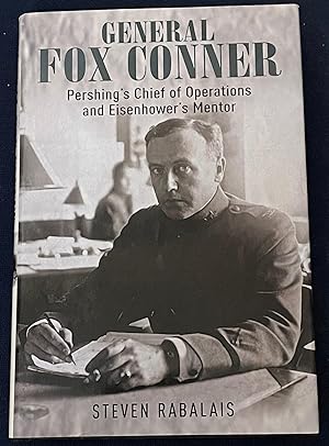 General Fox Conner: Pershing s Chief of Operations and Eisenhower s Mentor (Leadership in Action)