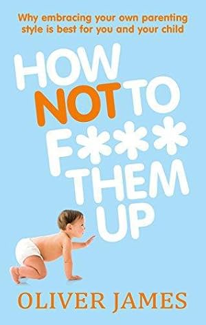 Seller image for How Not to F*** Them Up for sale by WeBuyBooks