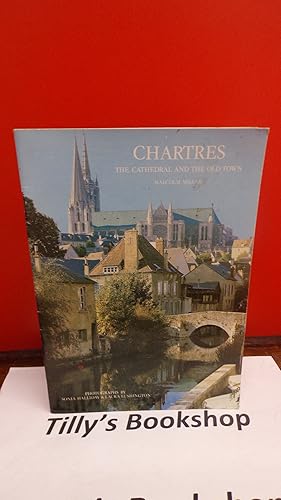 Immagine del venditore per Chartres: The Cathedral And The Old Town venduto da Tilly's Bookshop