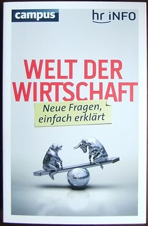 Bild des Verkufers fr Welt der Wirtschaft. : neue Fragen, einfach erklrt. zum Verkauf von Antiquariat Blschke