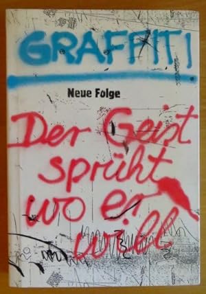 Graffiti : neue Folge ; der Geist sprüht wo er will