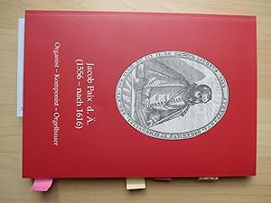 Jacob Paix d.Ä. (1556 - nach 1616). Organist, Komponist, Orgelbauer. Mit Beiträgen von Georg Brun...