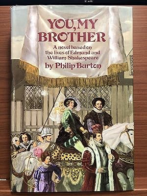 Imagen del vendedor de You, my brother;: A novel based on the lives of Edmund & William Shakespeare a la venta por Rosario Beach Rare Books