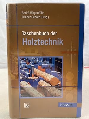Taschenbuch der Holztechnik : mit 84 Tabellen. hrsg. von André Wagenführ und Frieder Scholz