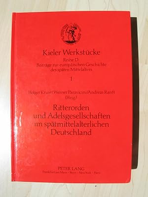 Bild des Verkufers fr Ritterorden und Adelsgesellschaften im sptmittelalterlichen Deutschland. Kieler Werkstcke Reihe D, Bd. 1. zum Verkauf von Cassiodor Antiquariat