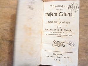 Bild des Verkufers fr Abhandlung von den wahren Mitteln, ein hohes Alter zu erlangen. Von Herrn David Schulz, der Arneywissenschaft Doktor, der Hebammenkunst ffentlicher Lehrer und knigl. Direktor. zum Verkauf von Cassiodor Antiquariat