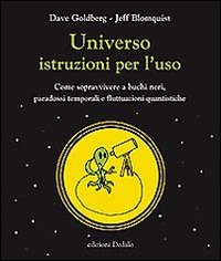 Seller image for Universo istruzioni per l'uso. Come sopravvivere a buchi neri, paradossi temporali e fluttuazioni quantistiche for sale by Libreria sottomarina - Studio Bibliografico