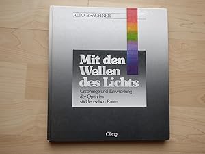 Imagen del vendedor de Mit den Wellen des Lichts. Ursprnge und Entwicklung der Optik im sddeutschen Raum. a la venta por Cassiodor Antiquariat