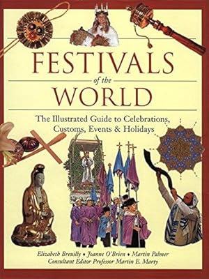 Seller image for Festivals of the World: The Illustrated Guide to Celebrations, Customs, Events and Holidays for sale by WeBuyBooks