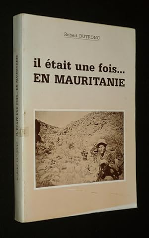 Image du vendeur pour Il tait une fois. en Mauritanie : Tmoin parmi eux mis en vente par Abraxas-libris