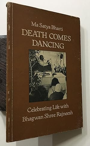Immagine del venditore per Death Comes Dancing: Celebrating Life with Bhagwan Shree Rajneesh venduto da Prabhu Book Exports