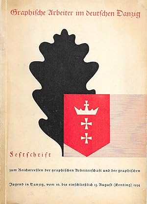 Graphische Arbeiter im deutschen Danzig - Festschrift - zum Reichstreffen der graphischen Arbeite...