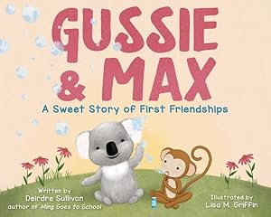 Bild des Verkufers fr Gussie & Max : A Sweet Story of First Friendships zum Verkauf von GreatBookPricesUK