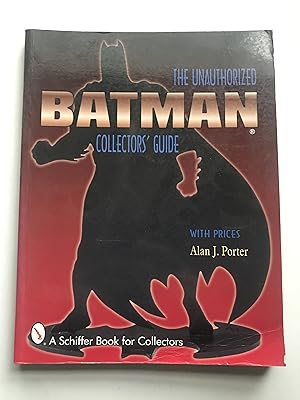 Image du vendeur pour Batman: The Unauthorized Collector's Guide (A Schiffer Book for Collectors) mis en vente par Sheapast Art and Books