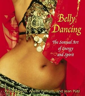 Bild des Verkufers fr Belly Dancing: The Sensual Art of Energy and Spirit zum Verkauf von WeBuyBooks