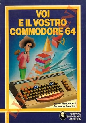 Voi e il vostro Commodore 64.