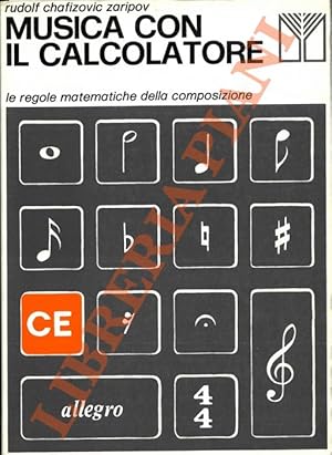 Musica con il calcolatore. Le regole matematiche della composizione.