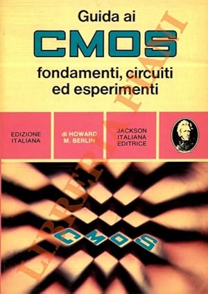 Bild des Verkufers fr Guida ai CMOS. Fondamenti, circuiti ed esperimenti. zum Verkauf von Libreria Piani