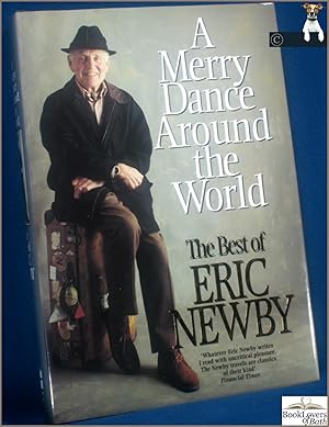 Image du vendeur pour A Merry Dance Around the World: The Best of Eric Newby mis en vente par BookLovers of Bath