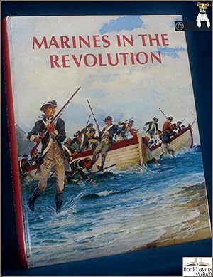 Bild des Verkufers fr Marines in the Revolution: A History of the Continental Marines in the American Revolution 1775-1783 zum Verkauf von BookLovers of Bath
