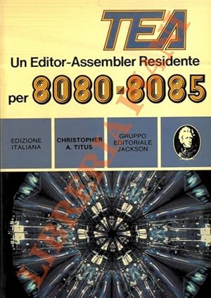 Bild des Verkufers fr TEA. Un editor-Assembler Residente per 8080-8085. zum Verkauf von Libreria Piani