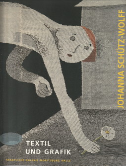 Seller image for Johanna Schtz-Wolff. Textil und Grafik zum 100. Geburtstag for sale by Antiquariaat Parnassos vof