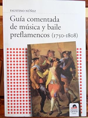 Bild des Verkufers fr GUA COMENTADA DE MSICA Y BAILE PREFLAMENCOS (1750-1808). zum Verkauf von LIBRERA ROBESPIERRE