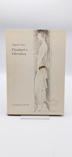 Flaubert s Hérodias / August Ohm. Übertragen von Volkmar Wenzel. Mit einem Vorwort von Eric T. Ha...