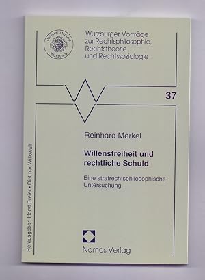 Willensfreiheit und rechtliche Schuld: Eine strafrechtsphilosophische Untersuchung (Würzburger Vo...