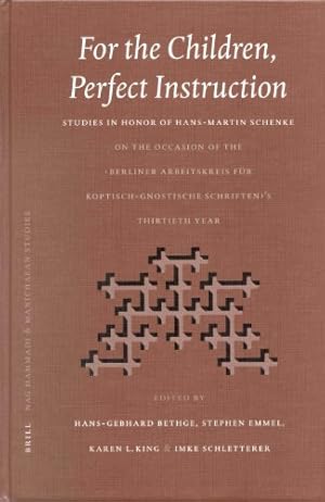 Seller image for For the Children, Perfect Instruction: Studies in Honor of Hans-Martin Schenke on the Occasion of the Berliner Arbeitskreis Fr Koptisch-Gnostische . Year: 54 (Nag Hammadi and Manichaean Studies) for sale by WeBuyBooks