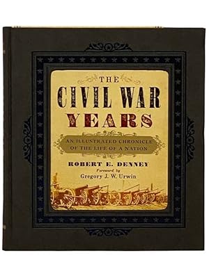 Imagen del vendedor de The Civil War Years: An Illustrated Chronicle of the Life of a Nation a la venta por Yesterday's Muse, ABAA, ILAB, IOBA