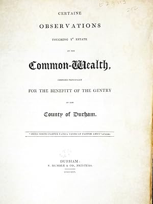 Bild des Verkufers fr Certaine Observations Touching Ye Estate of the Common-Wealth composed Principally for the Beefit of the Gentry of the County of Durham zum Verkauf von Alcuin Books, ABAA/ILAB